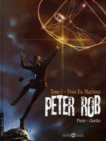 Couverture de l'album Peter Rob Tome 1 Deus Ex Machina