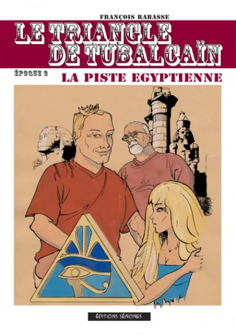Le Triangle de Tubalcaïn Tome 2 la piste égyptienne