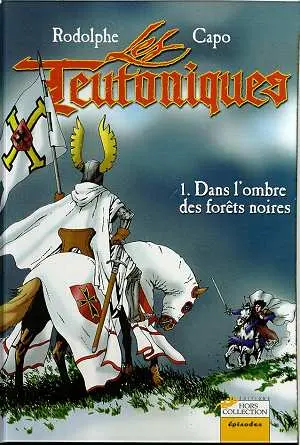 Les Teutoniques Tome 1 Dans l'Ombre des Forêts Noires