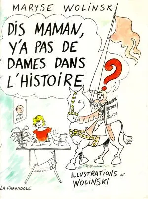 Dis maman, y a pas de dames dans l'histoire ?