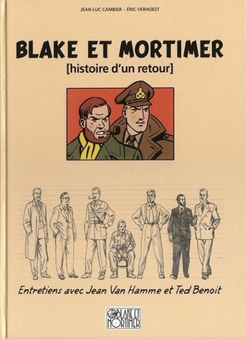 Blake et Mortimer Tome 13 Blake et Mortimer [histoire d'un retour] - Entretiens avec Jean Van Hamme et Ted Benoit