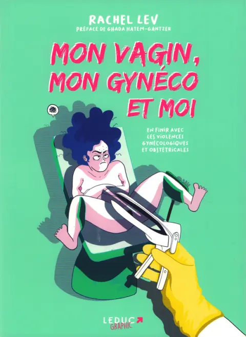 Mon vagin, mon gynéco et moi En finir avec les violences gynécologiques et obstétricales