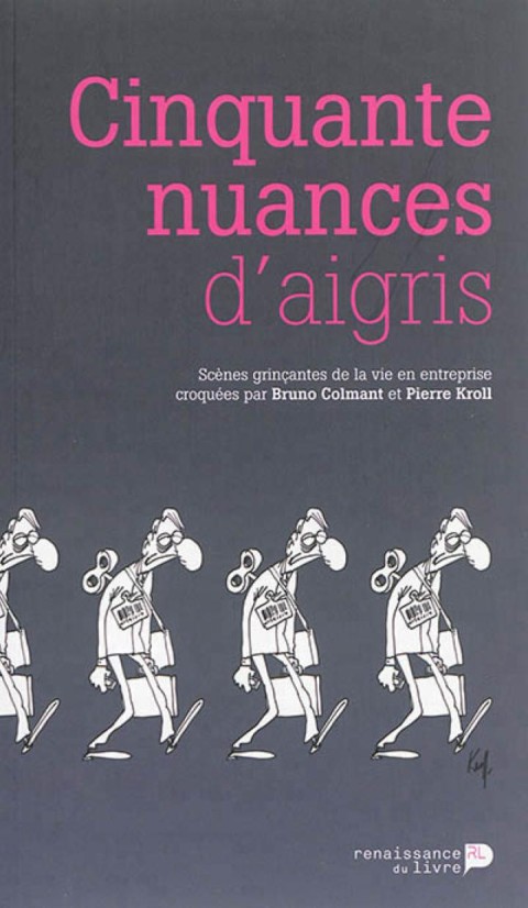 Couverture de l'album Cinquante nuances d'aigris Scènes grinçantes de la vie en entreprise