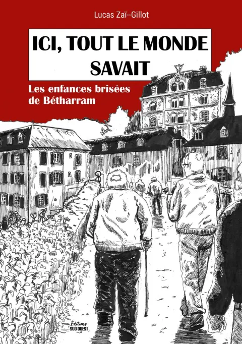 Ici, tout le monde savait Les enfances brisées de Bétharram