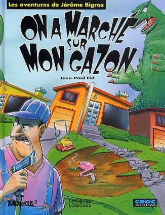 Jérôme Bigras Tome 2 On a marché sur mon gazon
