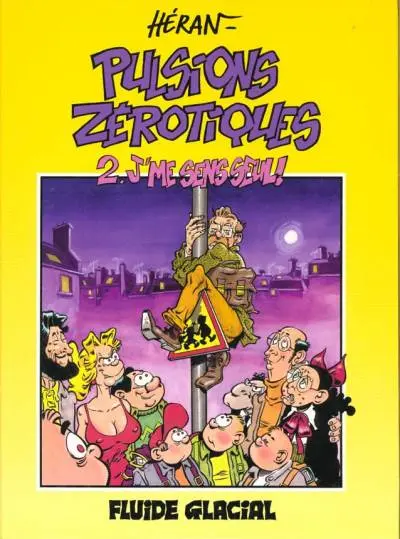 Pulsions zérotiques Tome 2 J'me sens seul !