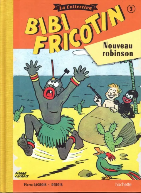 Bibi Fricotin Tome 3 Bibi Fricotin nouveau robinson