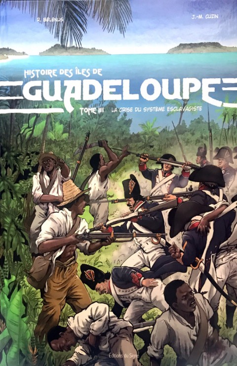 Histoire des îles de Guadeloupe Tome 3 La crise du système esclavagiste