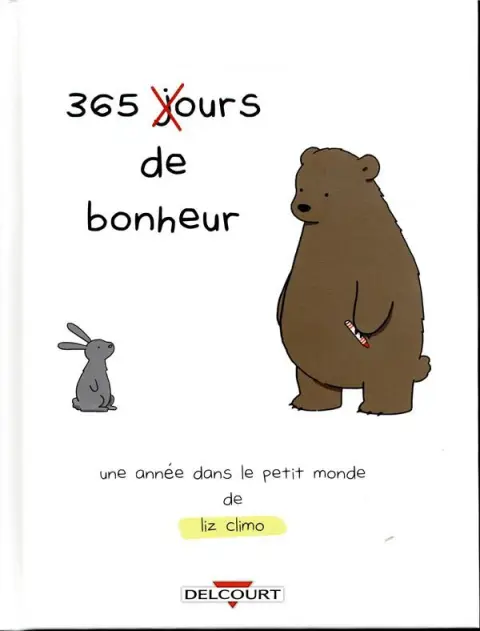 365 (j)ours de bonheur Une année dans le petit monde de Liz Climo