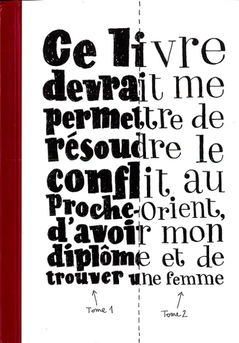 Ce livre devrait me permettre... De résoudre le conflit au Proche-Orient, d'avoir mon diplôme et de trouver une femme