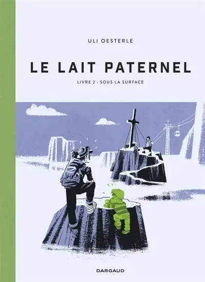 Le lait paternel Livre 2 Sous la surface