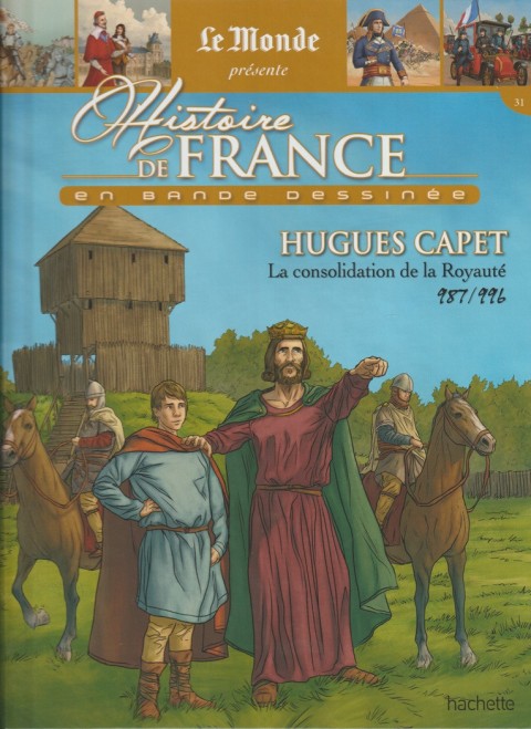 Couverture de l'album Histoire de France en bande dessinée Tome 10 Hugues Capet La consolidation de la Royauté 987 / 996