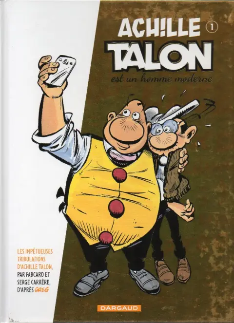 Les impétueuses tribulations d'Achille Talon Tome 1 Achille Talon est un homme moderne