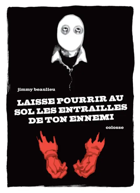 Laisse pourrir au sol les entrailles de ton ennemi