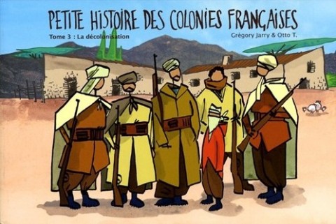Couverture de l'album Petite histoire des colonies françaises Tome 3 La décolonisation