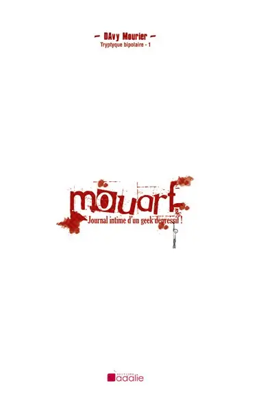 Triptyque bipolaire Mouarf - Journal intime d'un geek dépressif !