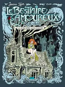 Le Bestiaire amoureux Tome 3 La Sorcière sans espoir