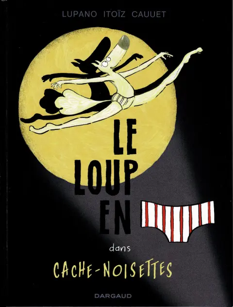 Le Loup en slip Tome 6 dans cache-noisettes