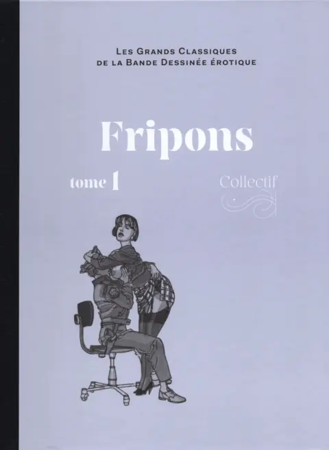 Les Grands Classiques de la Bande Dessinée Érotique - La Collection Tome 139 Fripons - tome 1