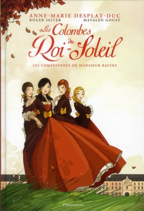 Les Colombes du Roi-Soleil Tome 1 Les comédiennes de Monsieur Racine