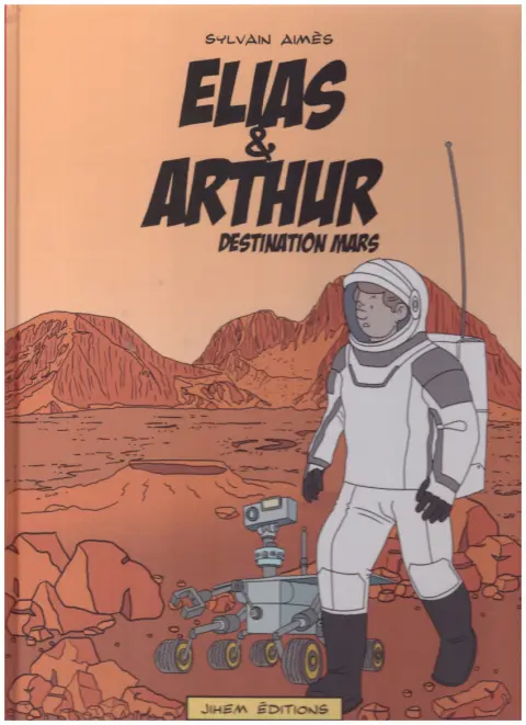 Elias & Arthur Tome 6 Destination Mars