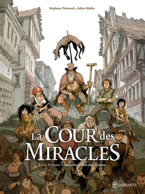La Cour des miracles Tome 1 Anacréon, Roi des gueux