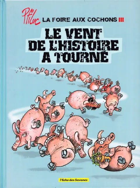 La Foire aux cochons Tome 3 Le vent de l'Histoire a tourné