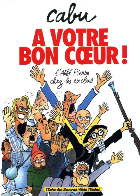 À votre bon cœur ! L'Abbé Pierre chez les exclus