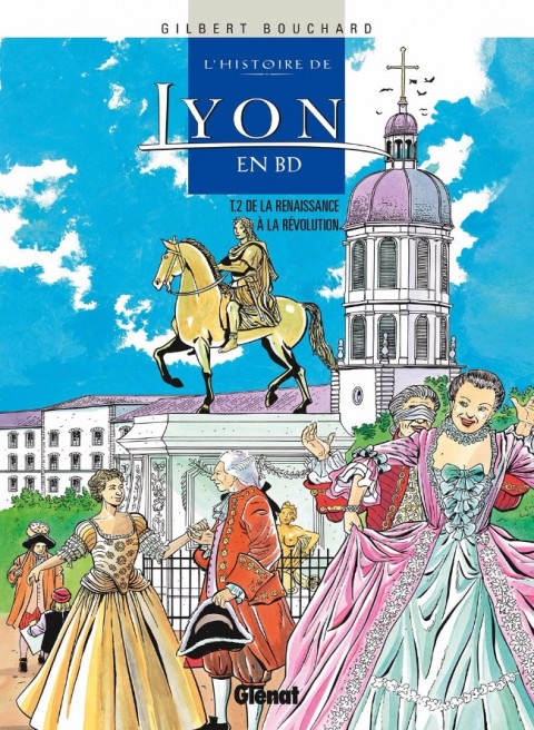 L'Histoire de Lyon en BD Tome 2 De la Renaissance à la Révolution