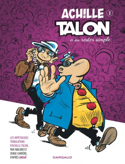 Les impétueuses tribulations d'Achille Talon Tome 2 Achille Talon a su rester simple