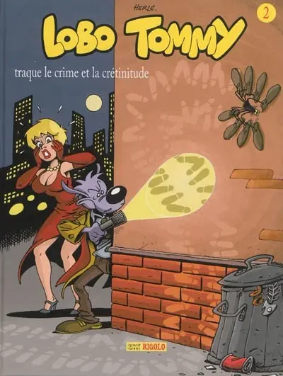 Lobo Tommy Tome 2 Lobo Tommy traque le crime et la crétinitude