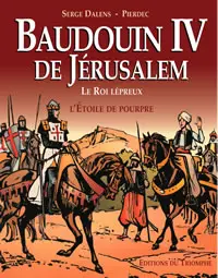 Couverture de l'album Baudouin IV de Jérusalem, le Roi lépreux L'Étoile de pourpre