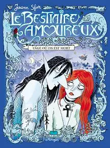 Le Bestiaire amoureux Tome 4 L'âge où on est mort