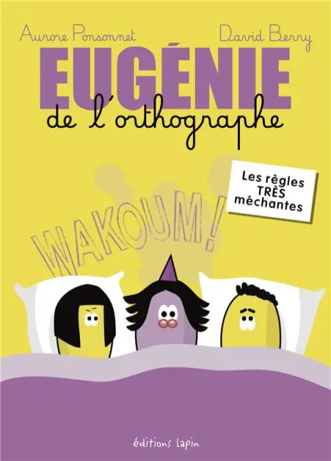 Eugénie de l'orthographe 2 Les règles très méchantes