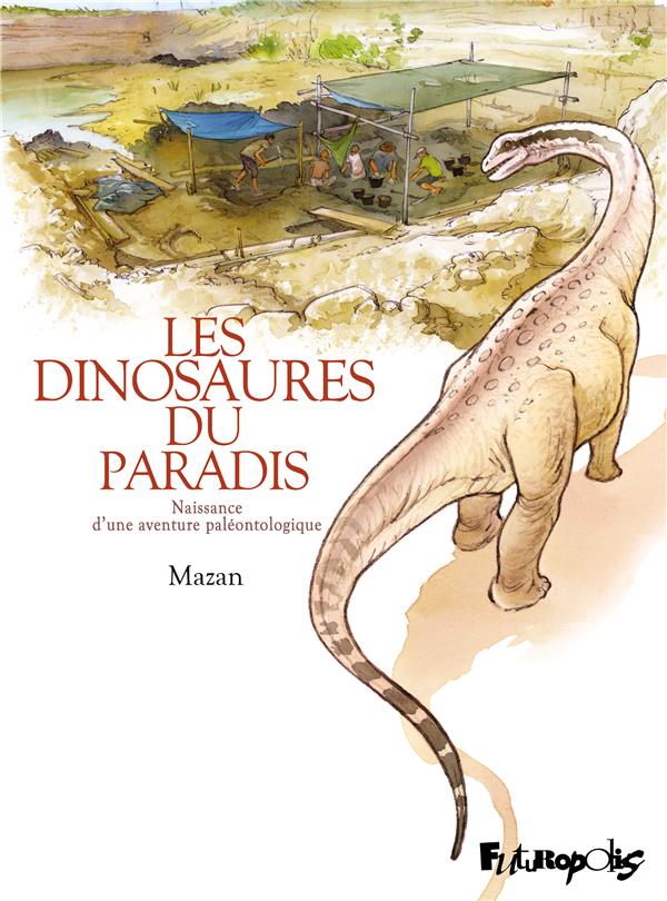 Couverture de l'album Les Dinosaures du Paradis Naissance d'une aventure paléontologique