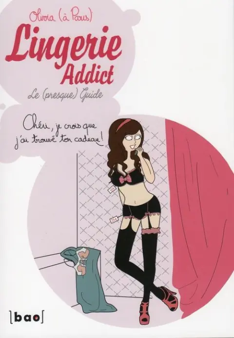 Lingerie addict Le (presque) guide
