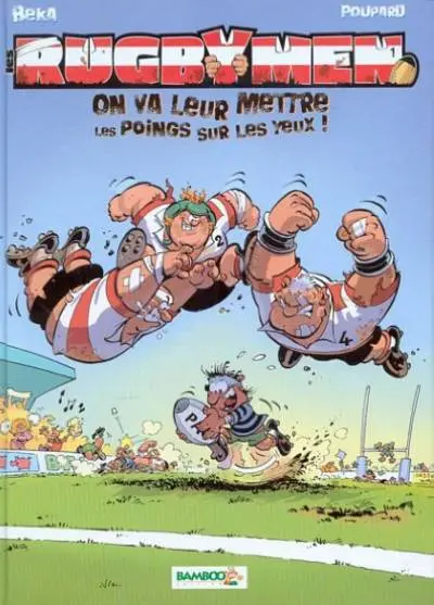 Les Rugbymen Tome 1 On va leur mettre les poings sur les yeux !