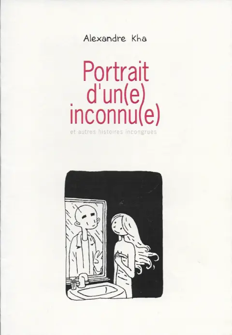 Portrait d'un(e) inconnu(e) et autres histoires incongrues