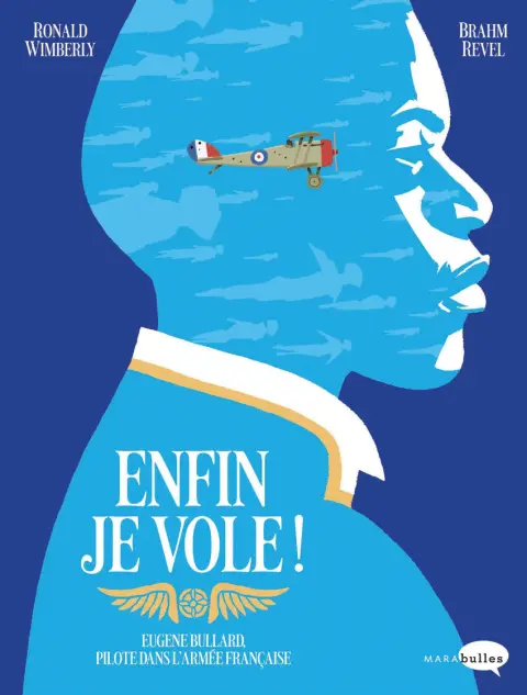 Enfin je vole ! Eugène Bullard, pilote dans l'armée française