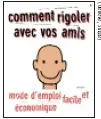 Comment rigoler avec vos amis Mode d'emploi facile et économique