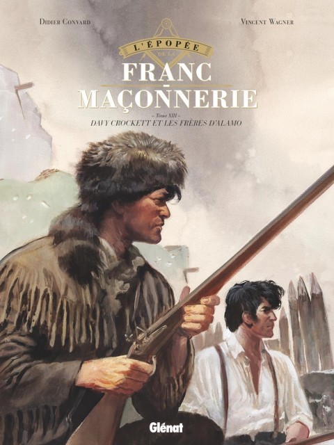 L'Épopée de la franc-maçonnerie Tome XIII Davy Crockett et les frères d'Alamo