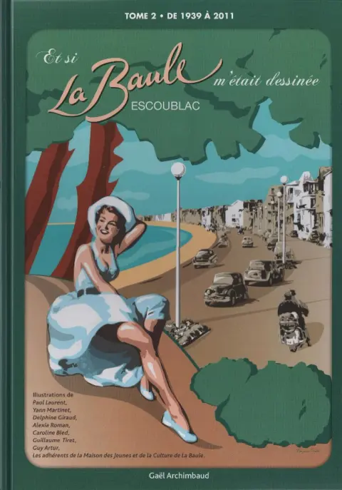 Et si la Baule Escoublac m'était dessinée Tome 2 De 1939 à 2011