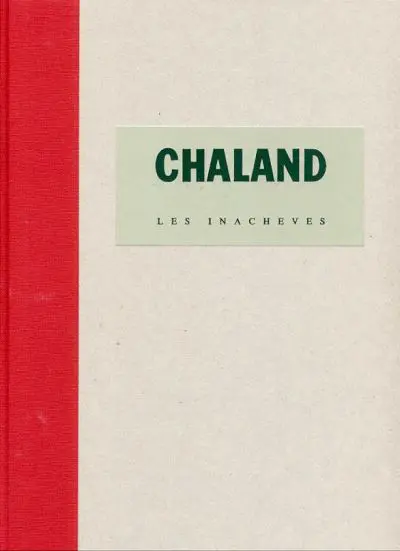 Chaland - Les inachevés