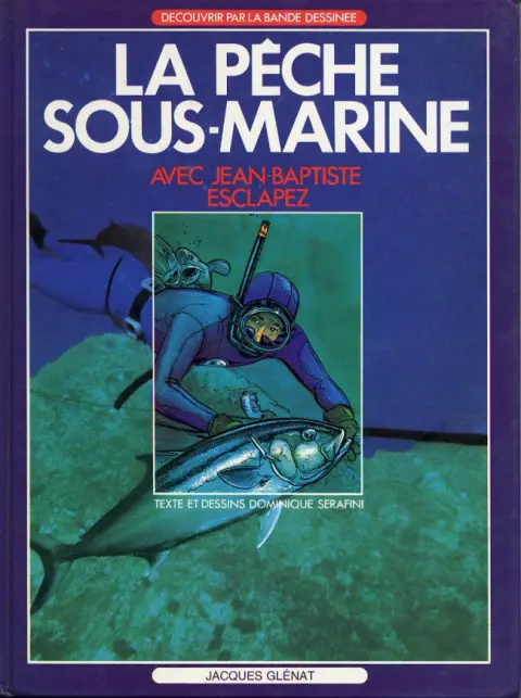La Pêche sous-marine La Pêche sous-marine avec Jean-Baptiste Esclapez