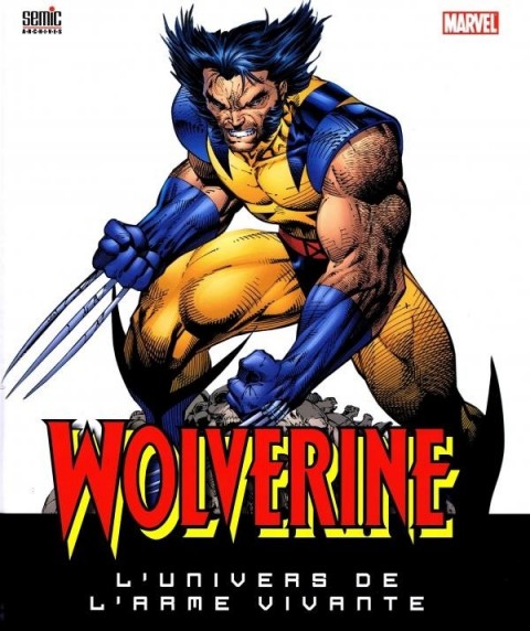 Couverture de l'album Wolverine - L'Univers de l'Arme Vivante Wolverine L'Univers de l'Arme Vivante