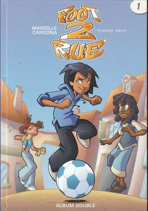 Foot 2 rue Foot 2 rue - Premier match / Une fille dans les buts