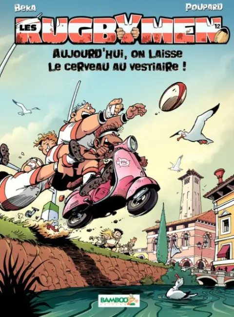 Les Rugbymen Tome 12 Aujourd'hui, on laisse le cerveau au vestiaire !
