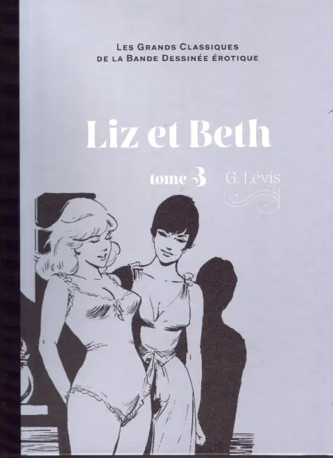 Les Grands Classiques de la Bande Dessinée Érotique - La Collection Tome 32 Liz et Beth - Tome 3