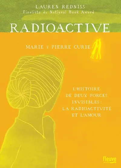 Radioactive - Marie & Pierre Curie L'histoire de deux forces invisibles : La radioactivité et l'amour