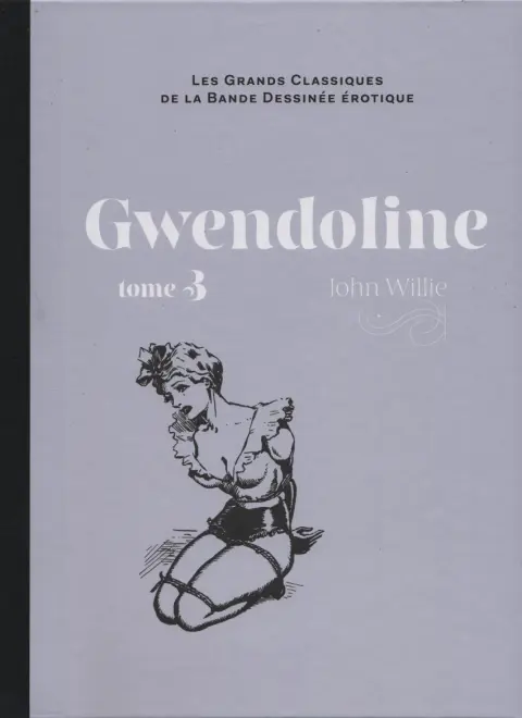 Les Grands Classiques de la Bande Dessinée Érotique - La Collection Tome 105 Gwendoline - Tome 3